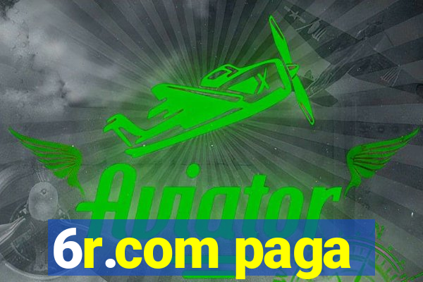 6r.com paga